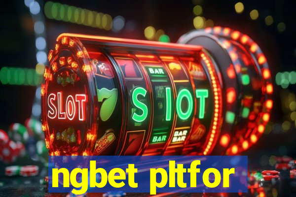 ngbet pltfor